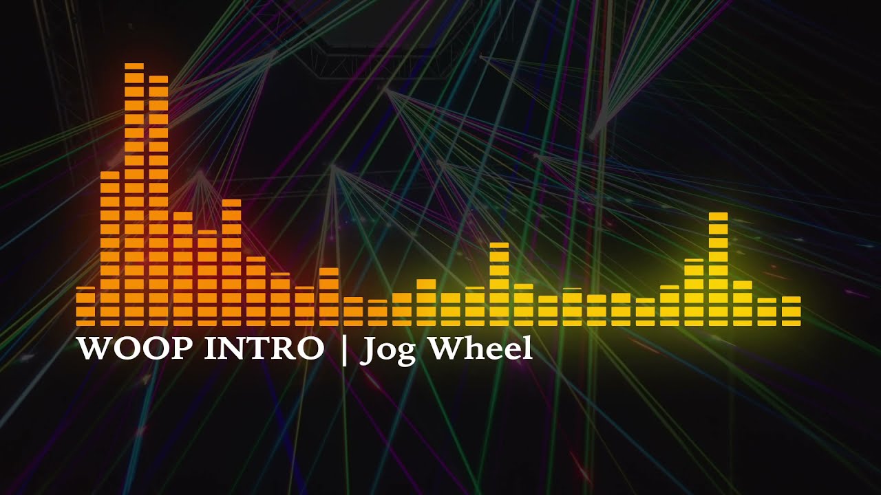 Woop Intro (House Music!) | Jog Wheel