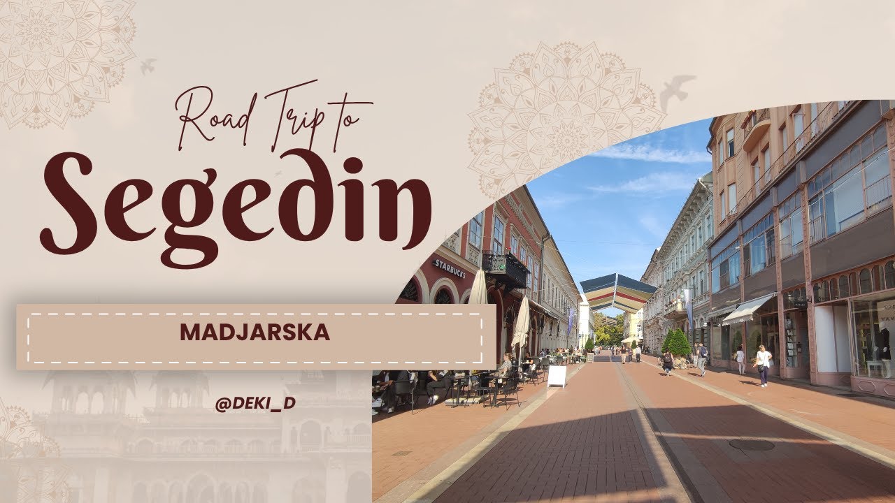 Šetnja kroz Segedin (Szeged), Mađarska 🇭🇺