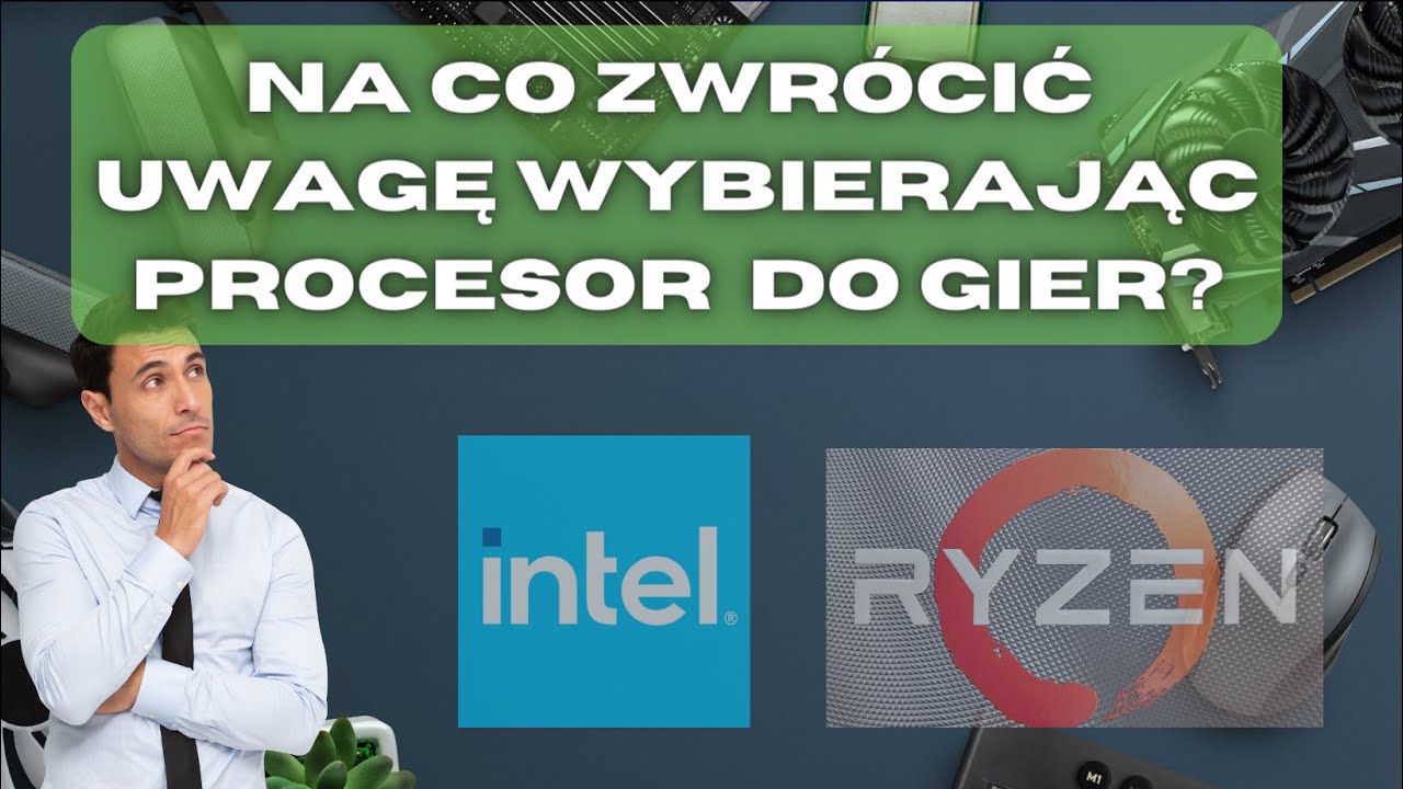 Na co zwr&oacute;cić uwagę wybierając procesor do gier? Poradnik dla początkujących.