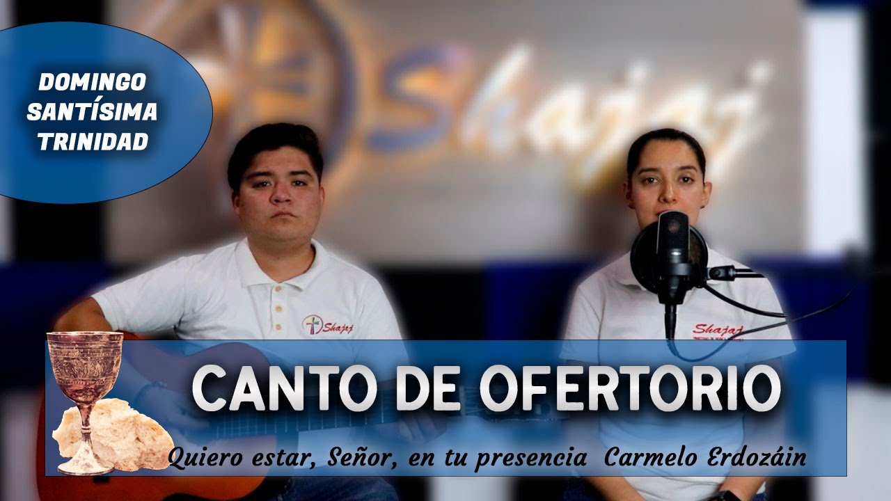 CANTO DE OFERTORIO DOMINGO DE LA SANTÍSIMA TRINIDAD - Quiero estar, Señor, en tu presencia | SHAJAJ.