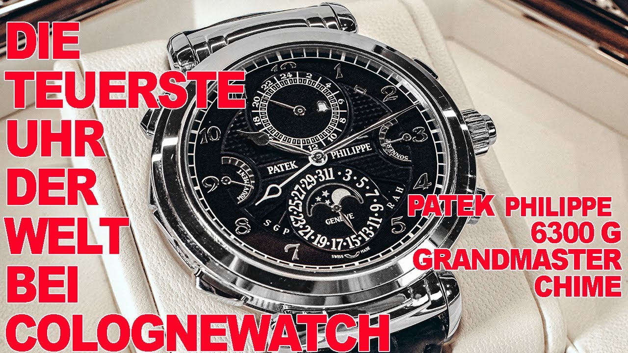 DIE TEUERSTE UHR DER WELT Bei Colognewatch / PATEK PHILIPPE 6300G GRANDMASTER CHIME | #132