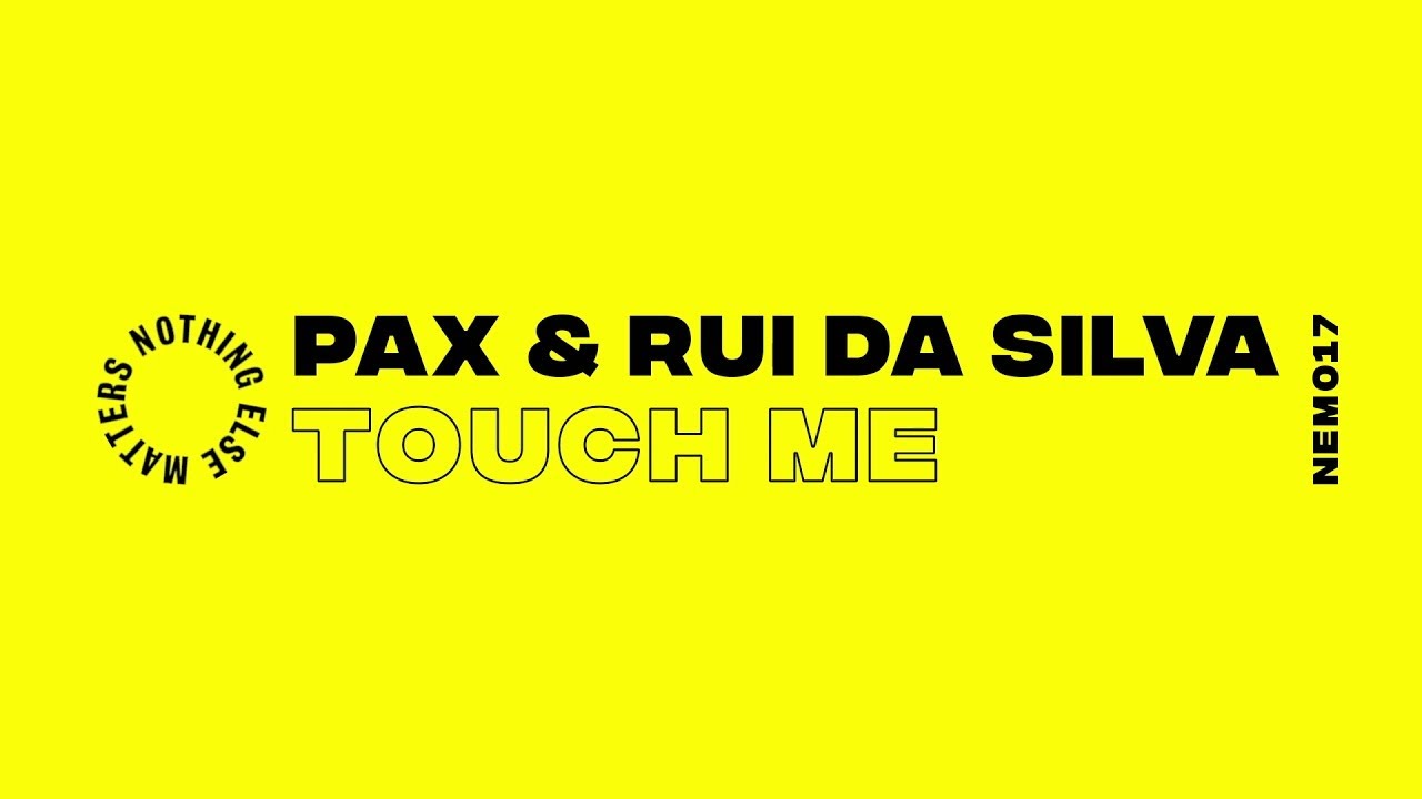 PAX & Rui Da Silva - Touch Me (PAX & Rui Da Silva Extended Version)