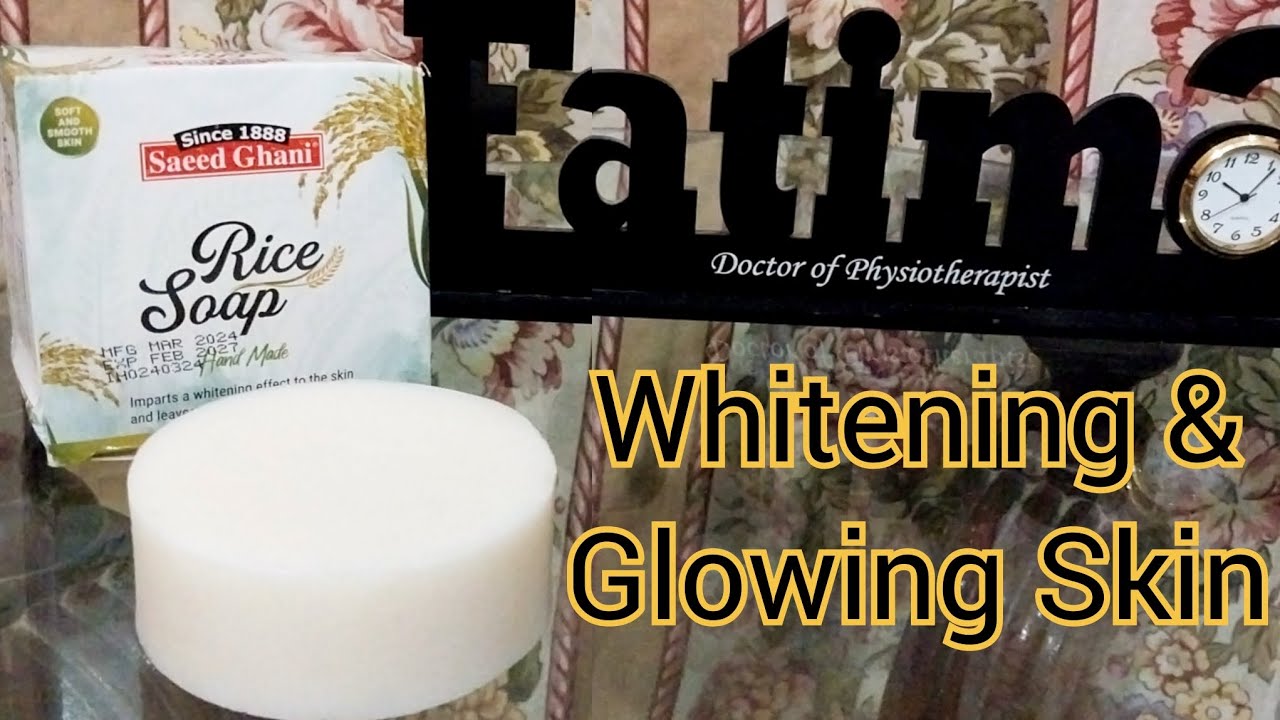 Saeed Ghani Rice Soap Review: Does it Cleanse and Nourish Your Skin?