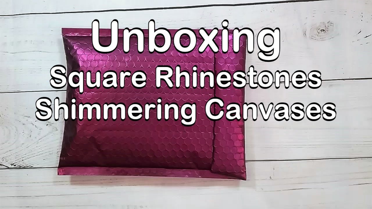 Unboxing Square Rhinestones - Shimmering Canvases