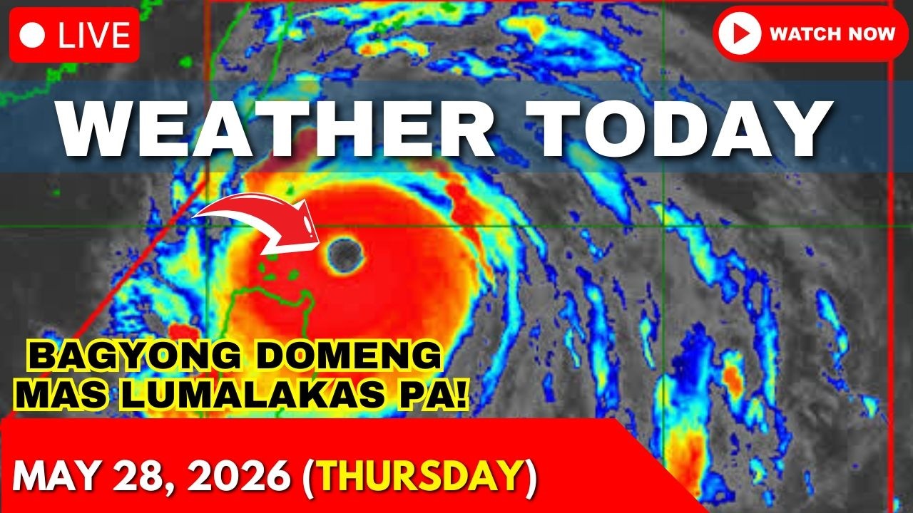 Weather Today Forecast May 28, 2026 (Thursday) | Bagyo Update Today | Bagyong Domeng Update
