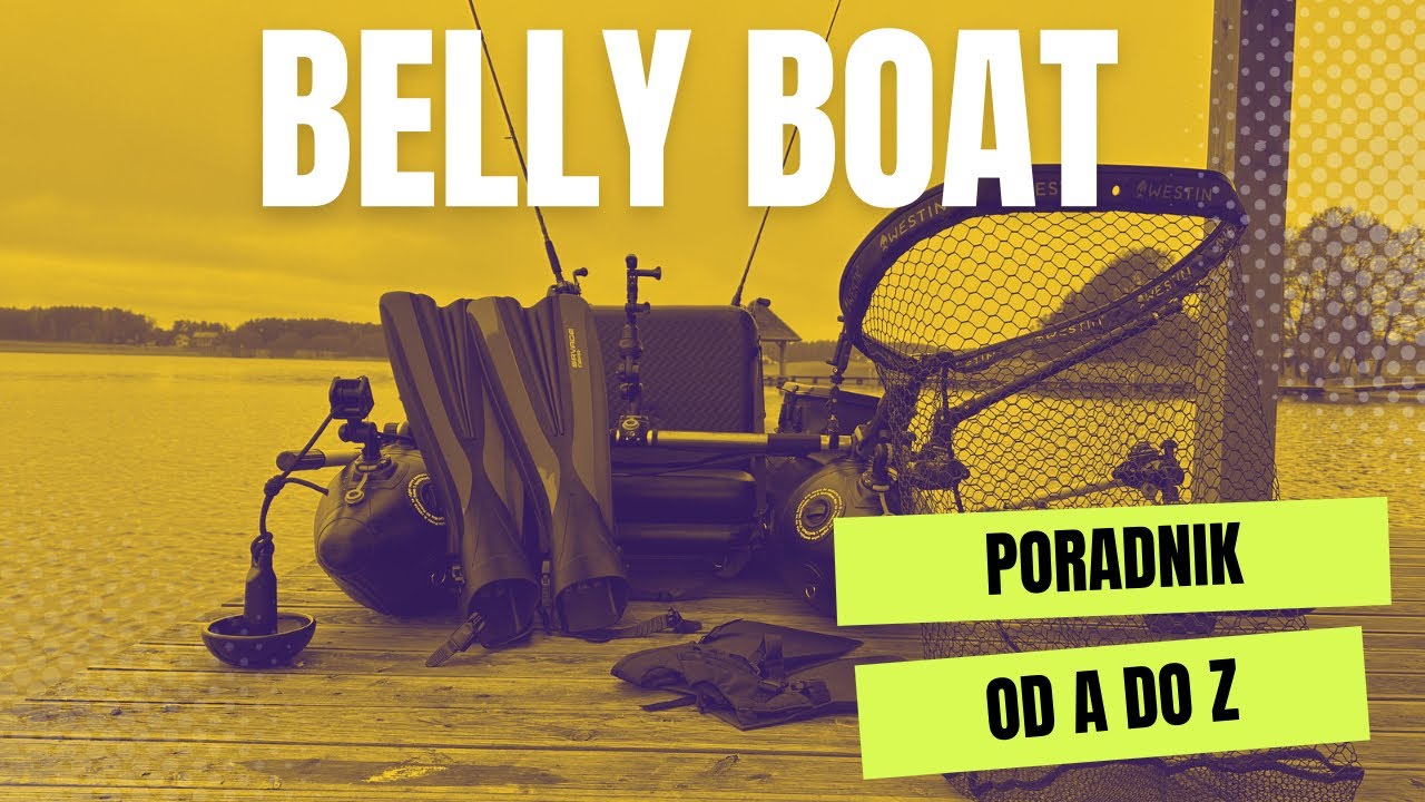 BELLY BOAT | Poradnik od A do Z !