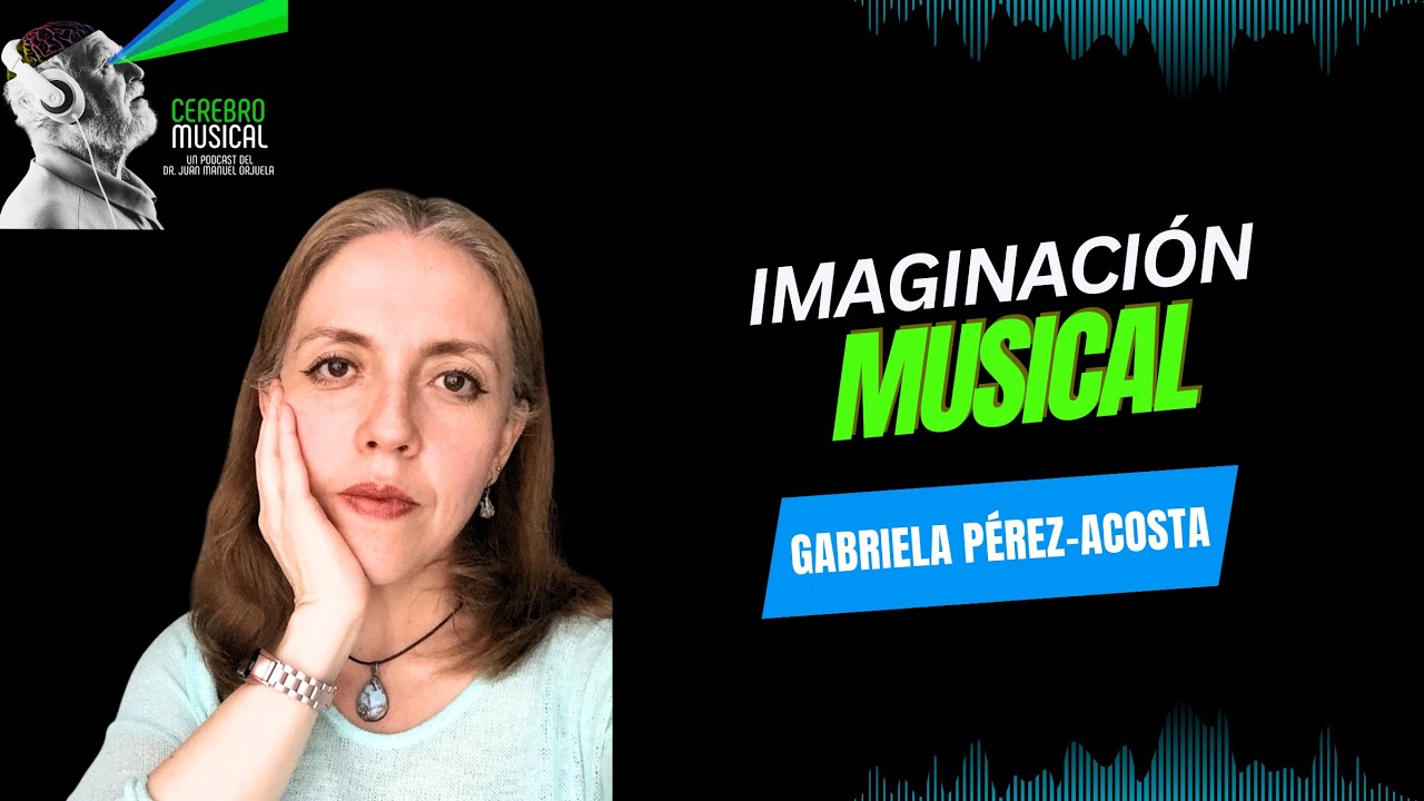 Imaginación musical con Gabriela Pérez-Acosta