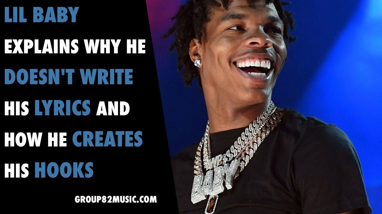 Lil Baby Explains Why He Doesn't Write His Lyrics and How He Creates His Hooks