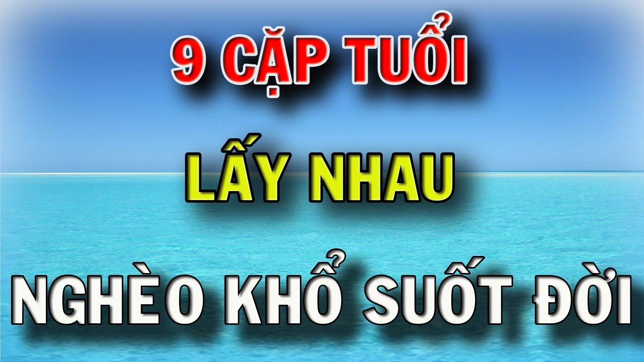 9 cặp con giáp lấy nhau là nghèo xơ xác, khổ sở đến suốt đời