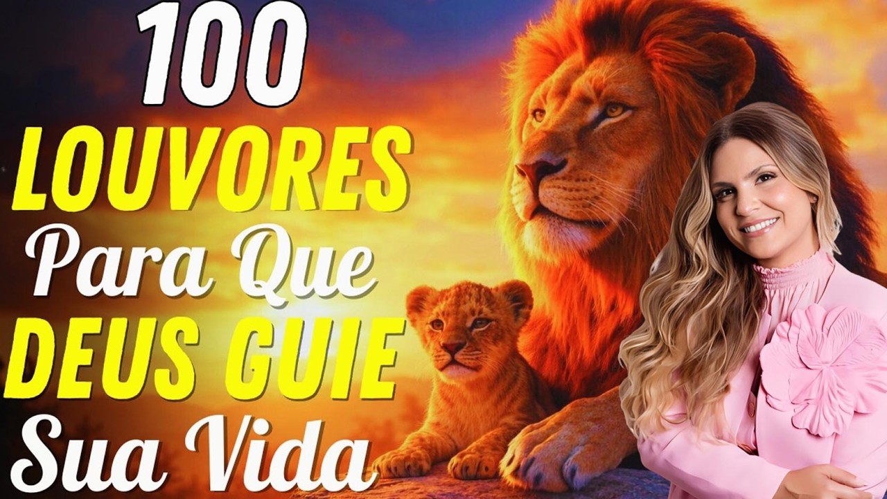 Louvores de Adoração, 100 Louvores Para Que Deus Guie Sua Vida , Hinos Mais Tocadas,Top Gospel 2026