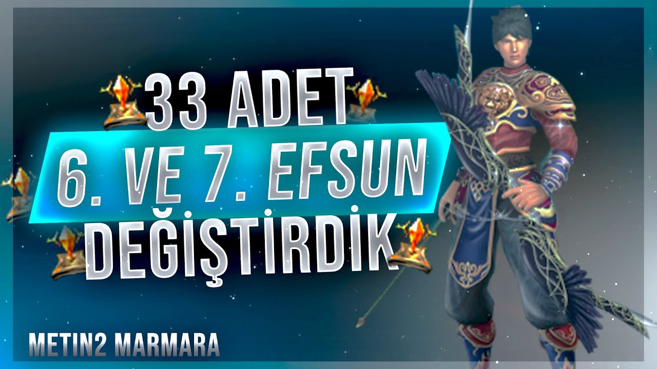 33 ADET 6. VE 7. EFSUN DEĞİŞTİRDİK! #Metin2 #Marmara #Metin2TR