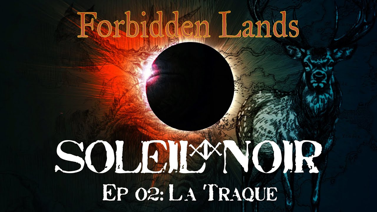 FORBIDDEN LANDS - SOLEIL NOIR - S01E02: La Traque