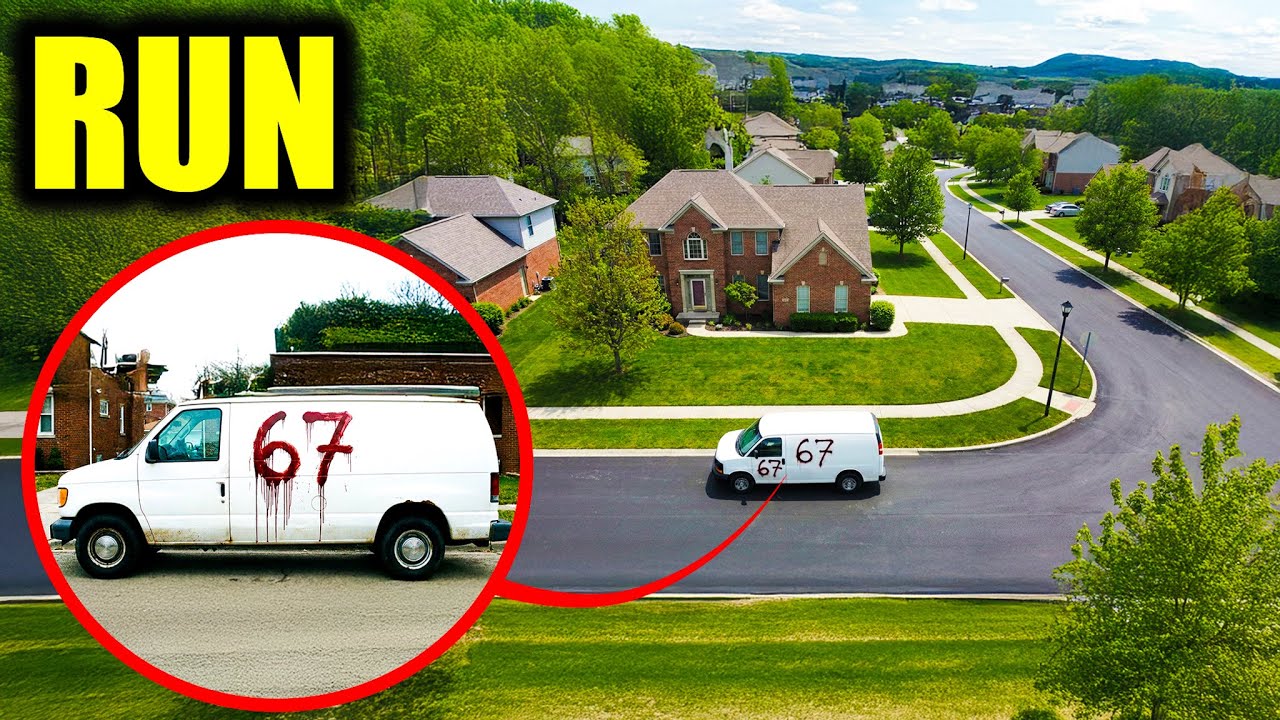 IF YOU SEE THIS WHITE VAN WITH THE NUMBERS 67 WRITTEN IN BLOOD OUTSIDE YOUR HOUSE RUN!!