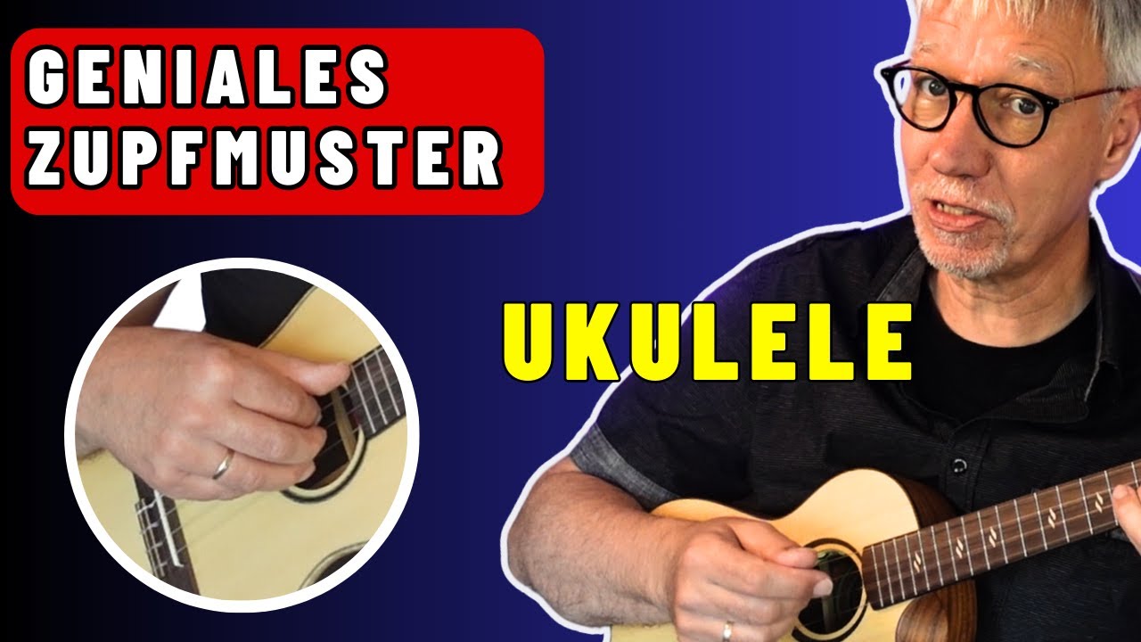 Geniales Zupfmuster UKULELE zum Song 