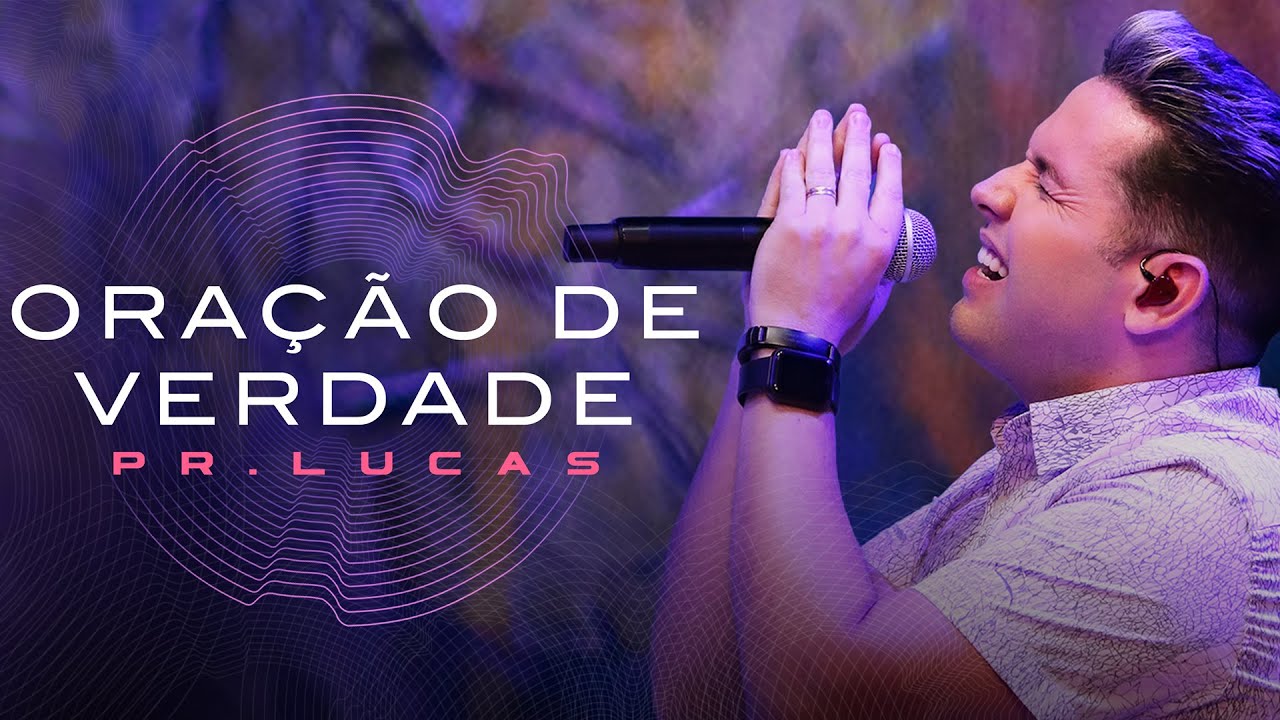 Pr. Lucas - Ora&ccedil;&atilde;o de Verdade (Ao Vivo) #MKNetwork