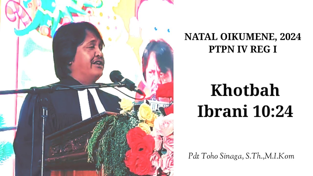 KOTBAH NATAL OIKUMENE//PTPN IV REG I//IBRANI 10:24
