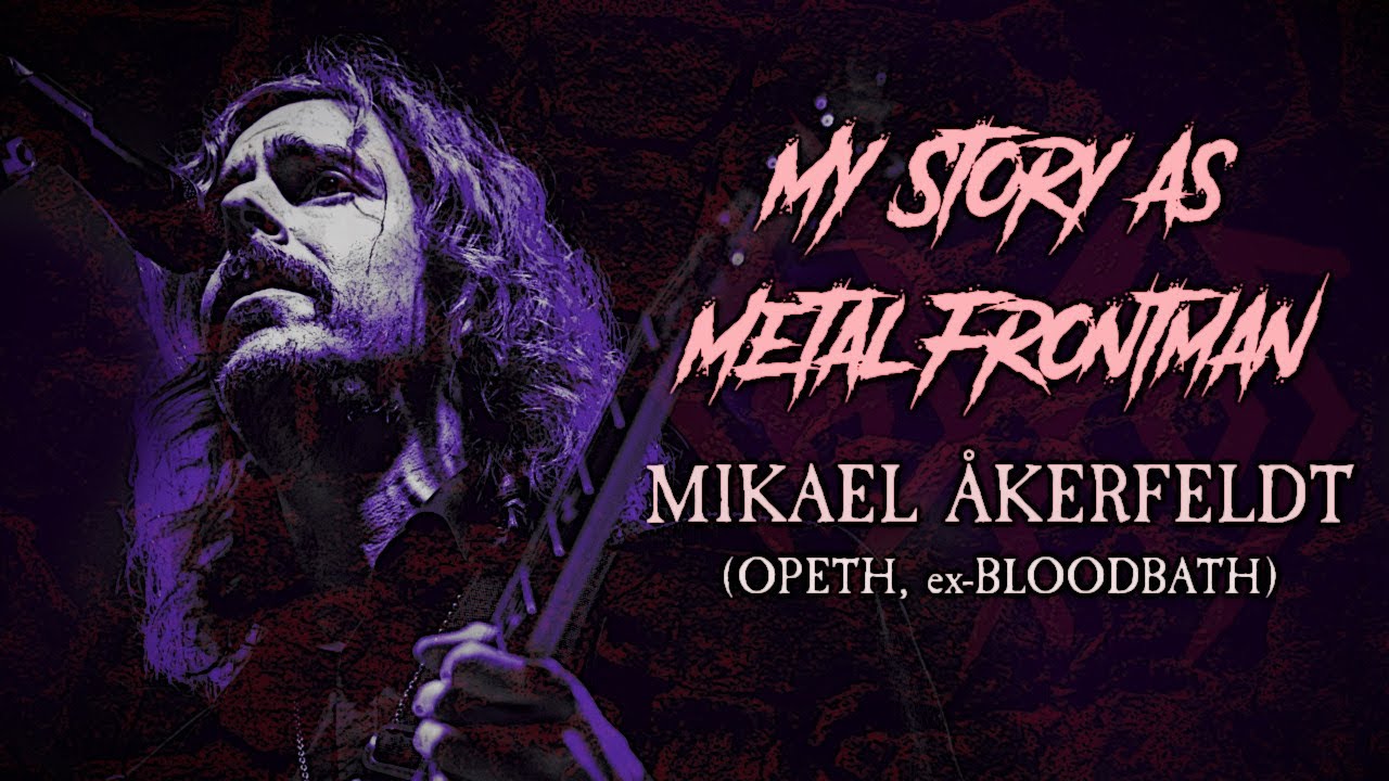 My Story As Metal Frontman: Mikael Åkerfeldt (Opeth, ex-Bloodbath)