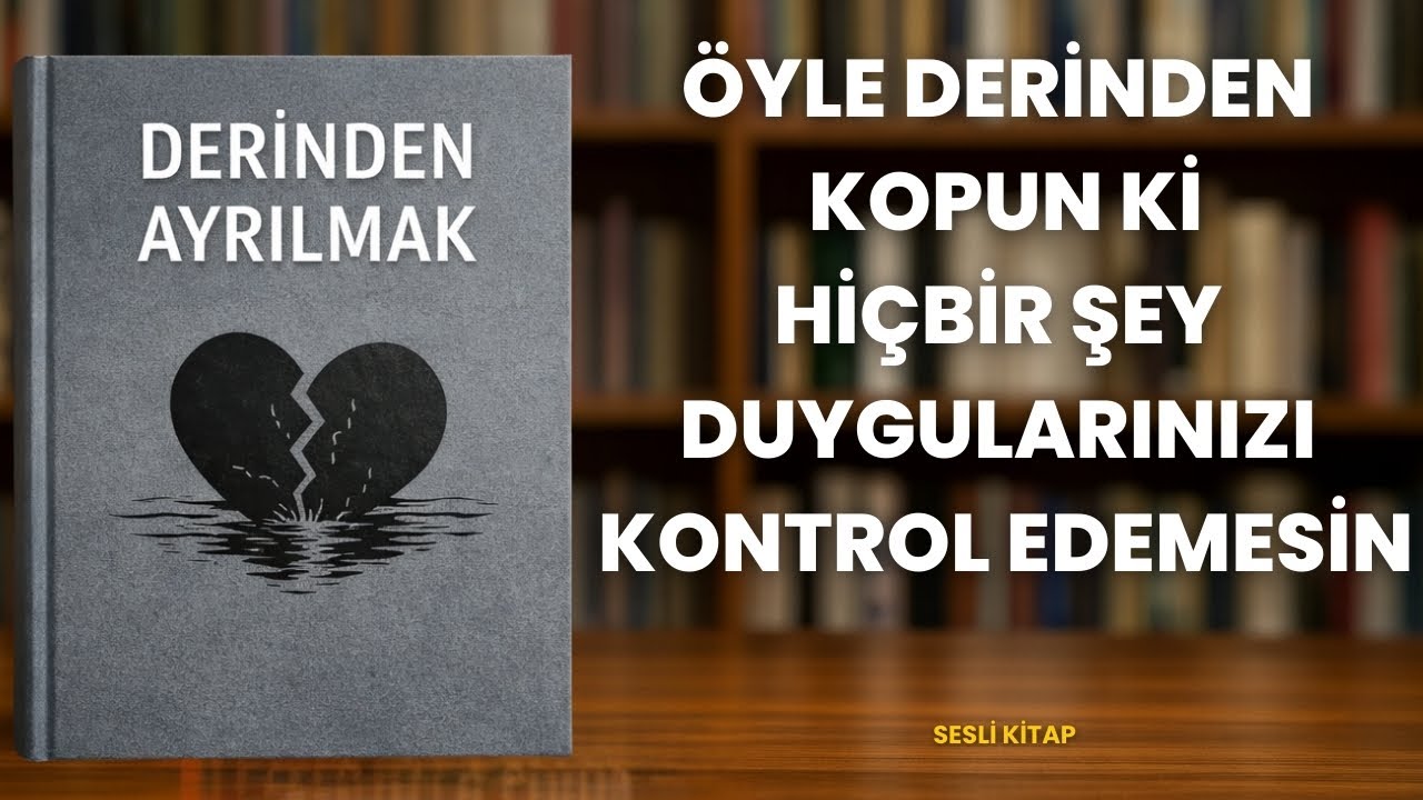 Derinden Ayrıl: Duygularının Kontrolünü Geri Al | Sesli Kitap