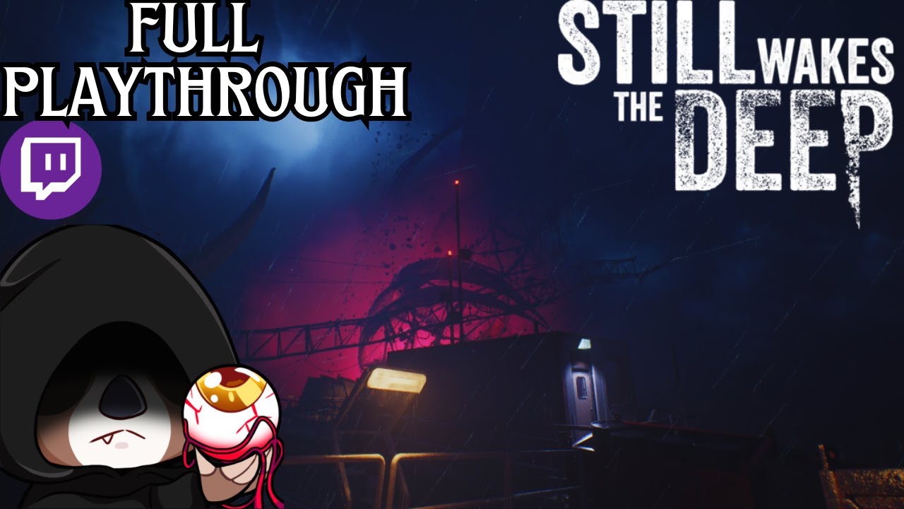 WHAT IS BENEATH THE WATER | Still Wakes The Deep | Full Playthrough! [Stream VOD]