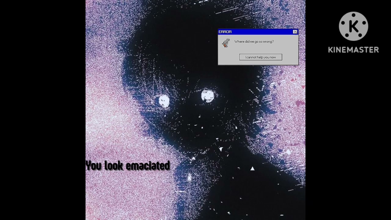 You look emaciated (techno music)