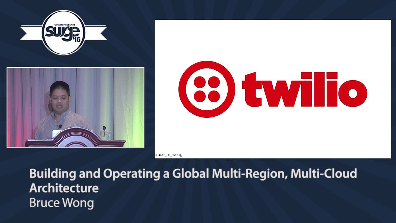 Surge 2016 - Bruce Wong - Building and Operating a Global Multi-Region, Multi-Cloud architecture