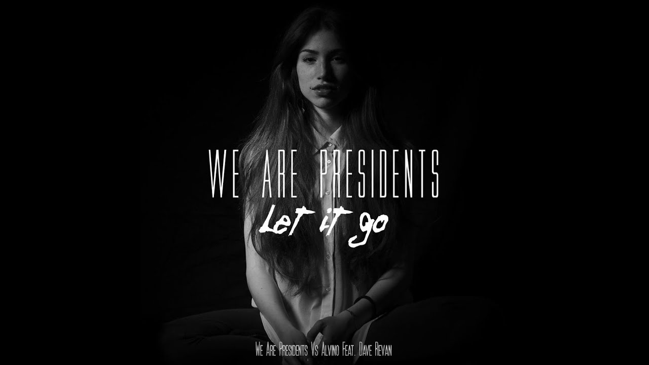 We Are PresidentS Vs Alvino Feat. Dave Revan - Let it Go (Radio Edit)