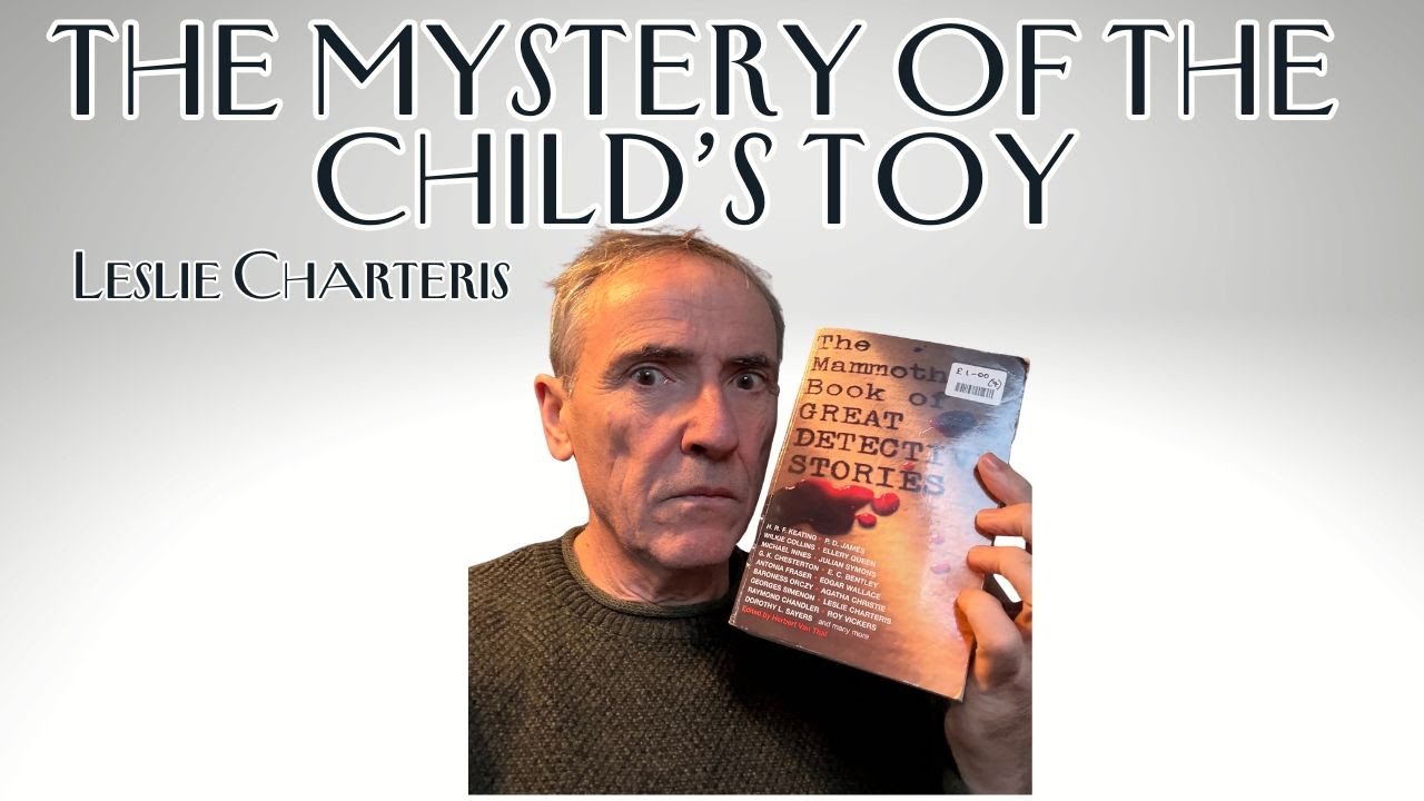 The Mystery of the Child's Toy by Leslie Charteris read by Tony Walker