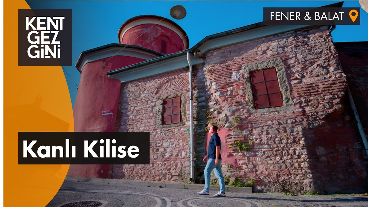 Bizans D&ouml;neminden G&uuml;n&uuml;m&uuml;ze Kanlı Kilise | Kent Gezgini
