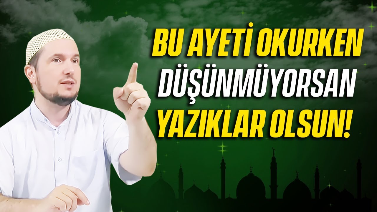 Bu ayeti okurken düşünmüyorsan yazıklar olsun! / Kerem Önder
