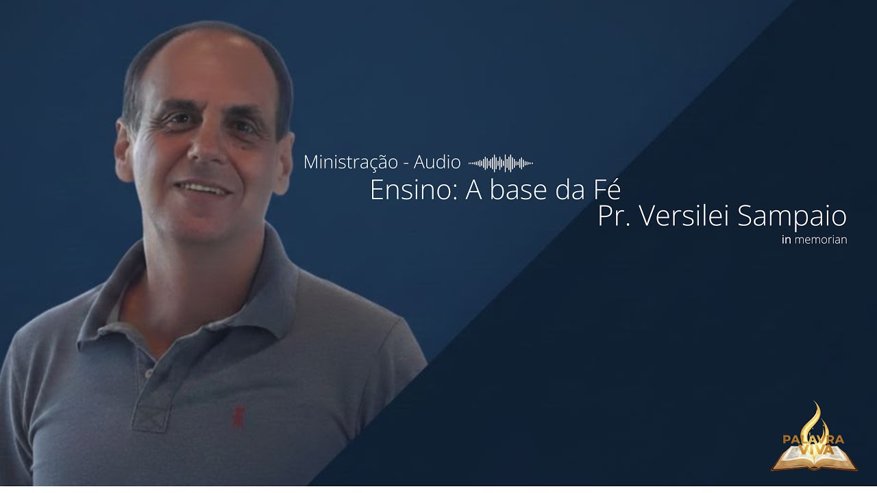 Pr  Versilei Sampaio ''Ensino A base da Fé''
