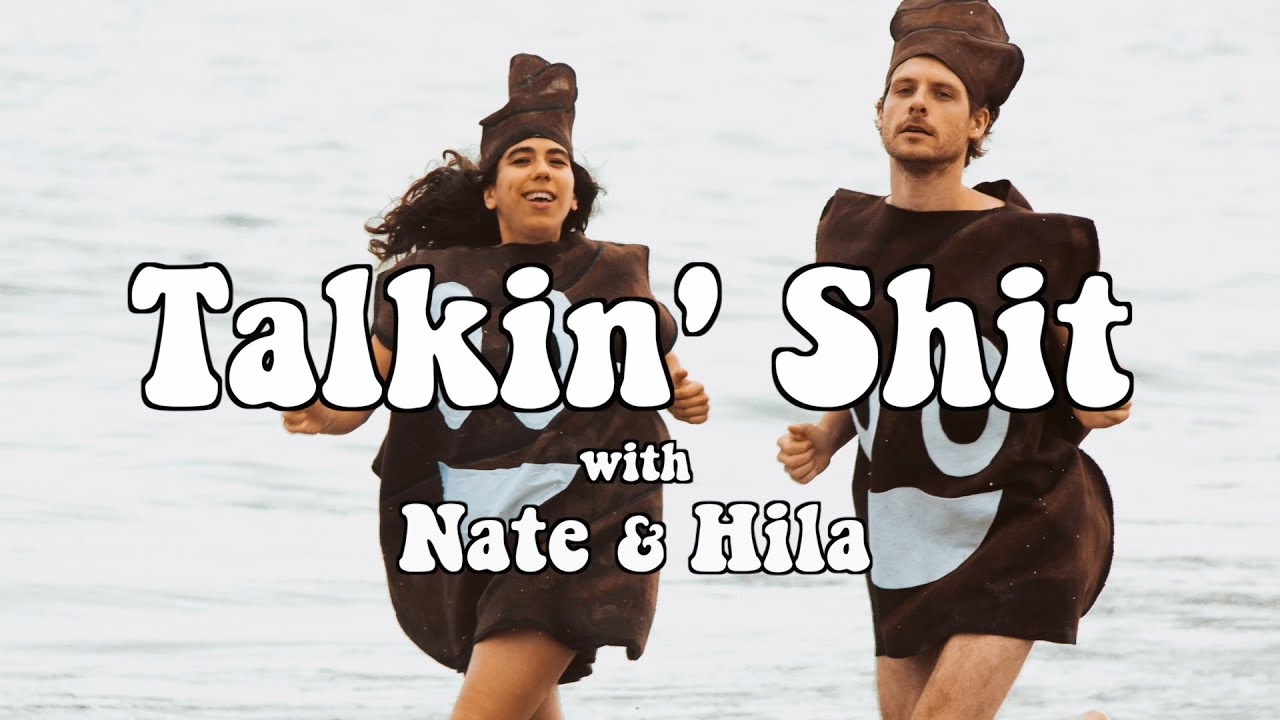 Talkin' Shit with Nate and Hila