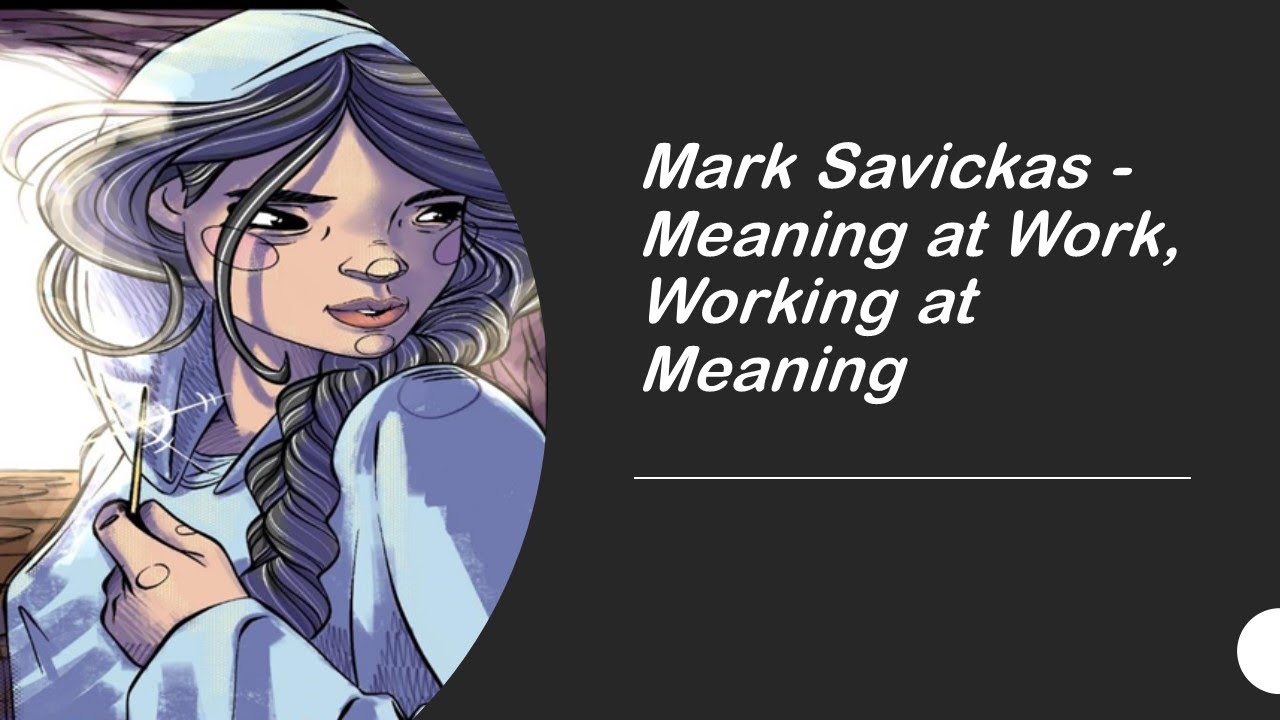 Mark Savickas - Meaning at Work, Working at Meaning