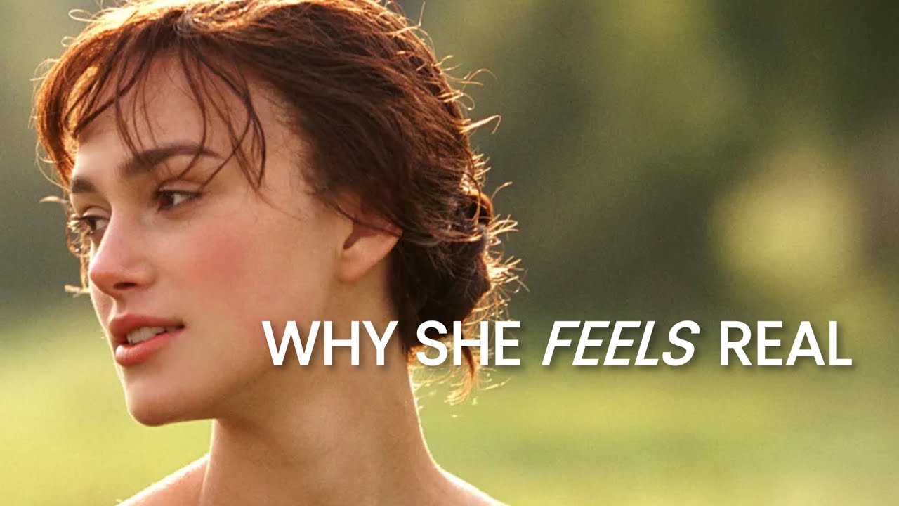 Why the 2005 Elizabeth Bennet Feels So Real