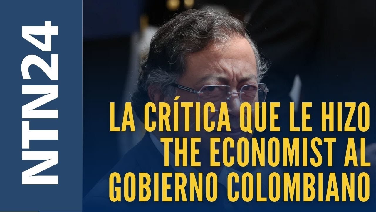 &iquest;C&oacute;mo se explica la cr&iacute;tica que le hizo The Economist al Gobierno del presidente Petro?