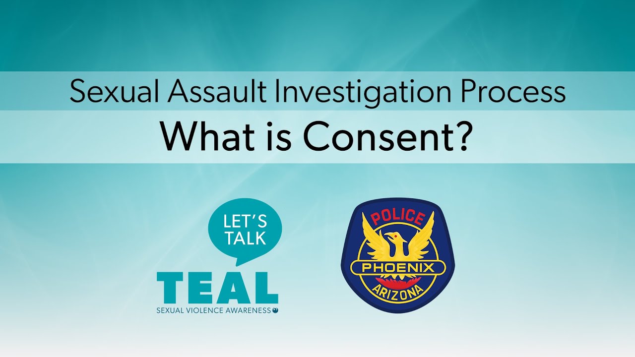 What is Consent? - Sexual Assault Investigation Process