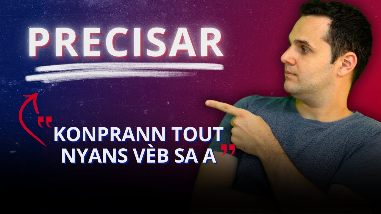 Precisar  - Konprann tout nyans vèb sa a