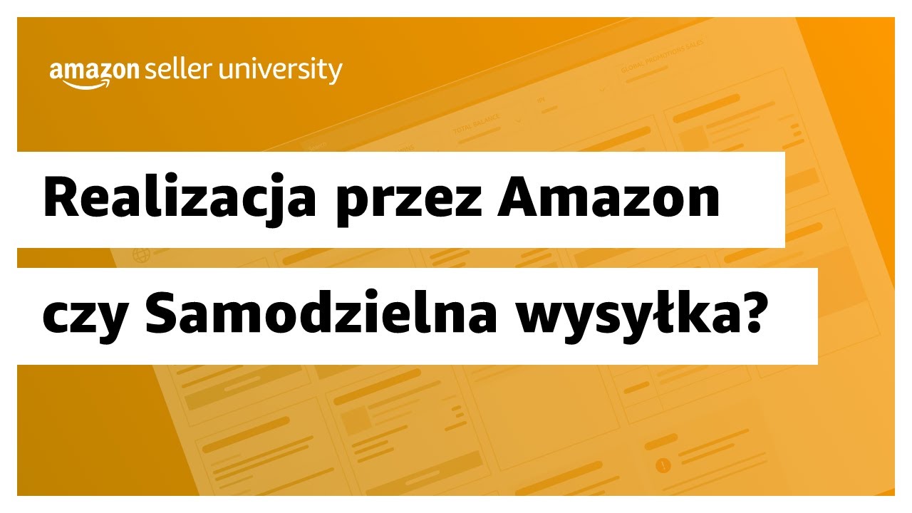 Realizacja przez Amazon czy Samodzielna wysyłka - Wyb&oacute;r najlepszej opcji dla Twojej firmy