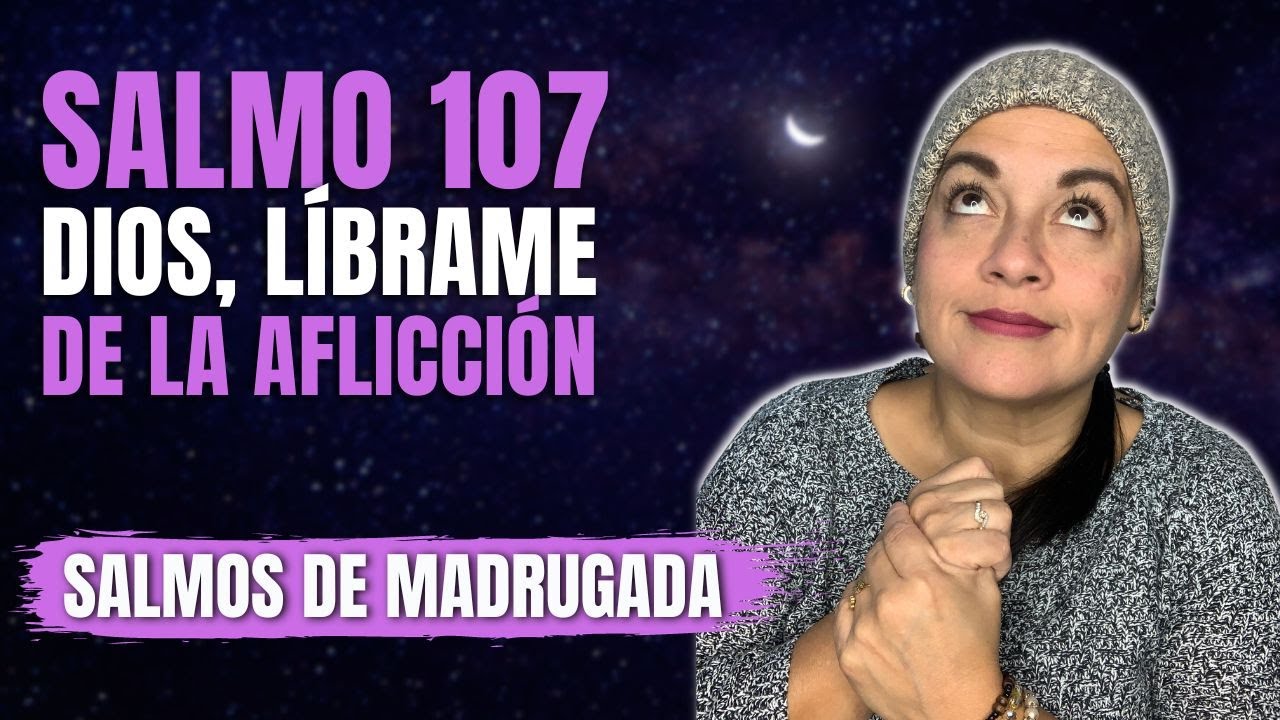 Orando de madrugada con el Salmo 107 | Salmos de Madrugada