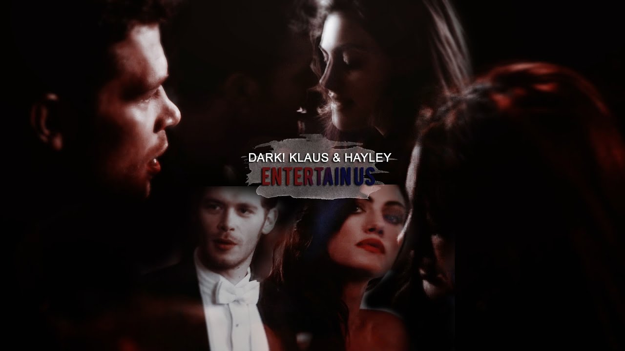 Dark!Klaus & Hayley [AU]|| ●Entertain us●