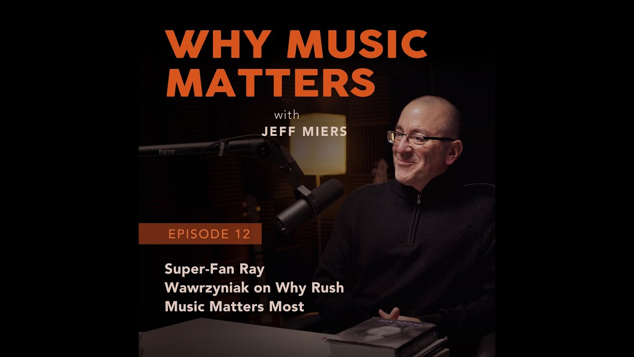 Super-Fan Ray Wawrzyniak, on Why RUSH Music Matters Most