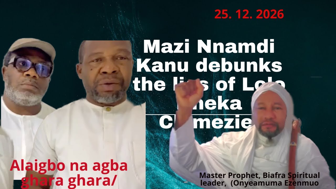 Mazi Nnamdi Kanu debunks the lies of Lolo Nneka Chimezie.   