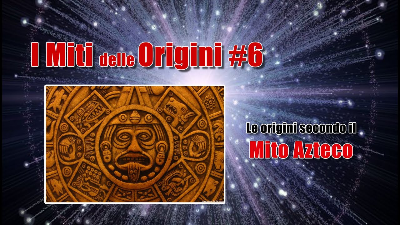 I Miti delle Origini #6: Le origini secondo il Mito Azteco