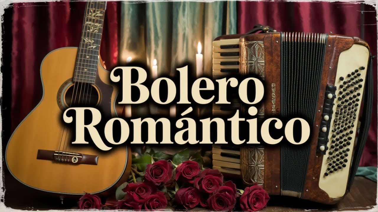 Bolero Romántico & Baladas Románticas – Bolero Clásico y Música Romántica del Recuerdo