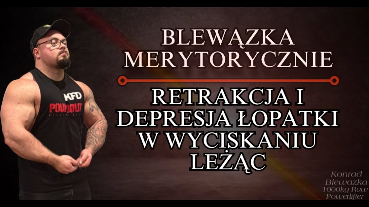 BLEWĄZKA MERYTORYCZNIE-RETRAKCJA I DEPRESJA ŁOPATKI W WYCISKANU LEŻĄC..JAK TO JEST Z TĄ ŁOPATKĄ?