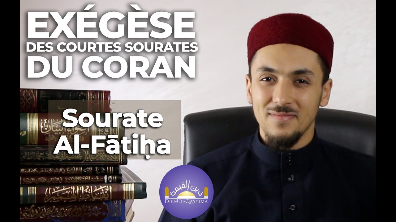 Explications de sourate Al Fatiha (EXÉGÈSE DES COURTES SOURATES DU CORAN)
