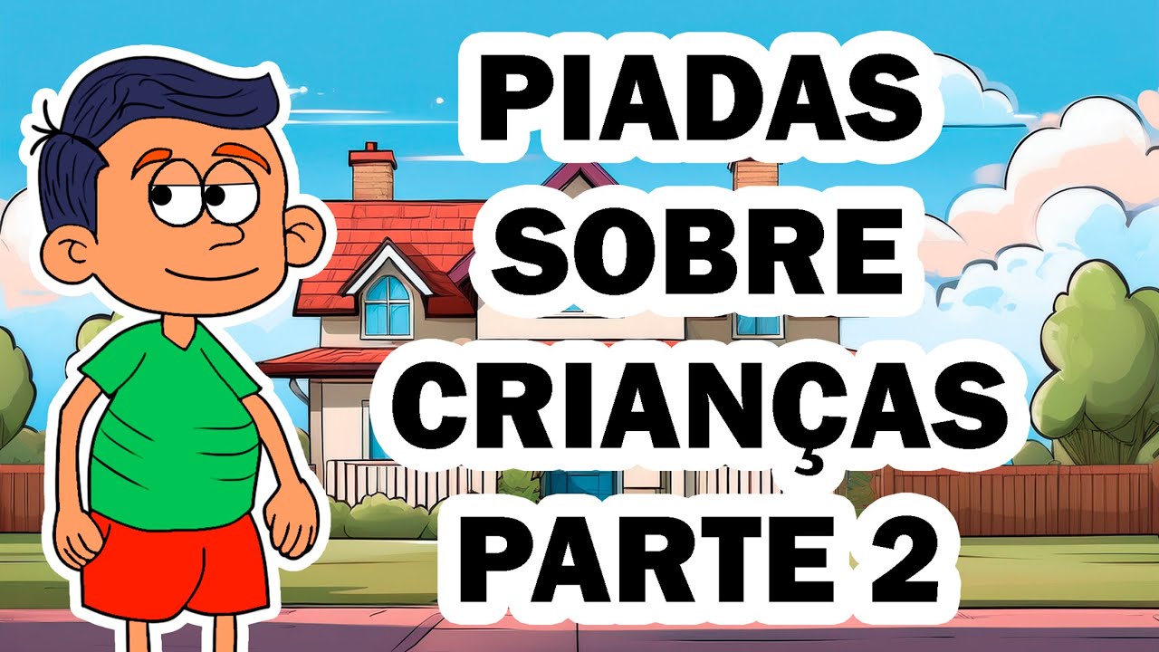 ESPECIAL DE PIADAS INÉDITAS SOBRE CRIANÇAS PARTE 2