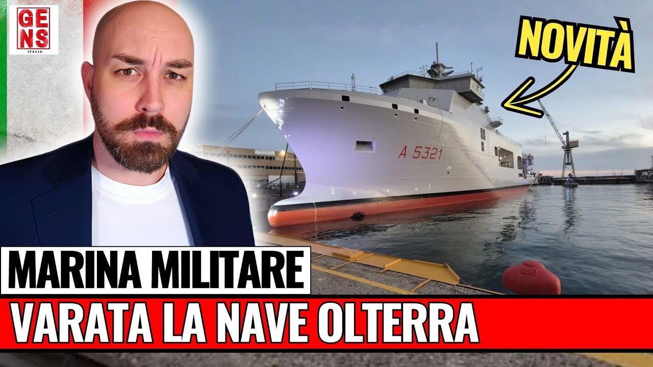 NAVE OLTERRA : VARATA LA NUOVA UNIT&Agrave; della MARINA MILITARE ITALIANA
