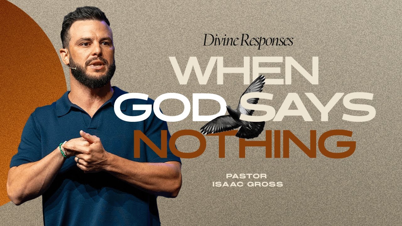 What To Do When God Seems Silent | Isaac Gross