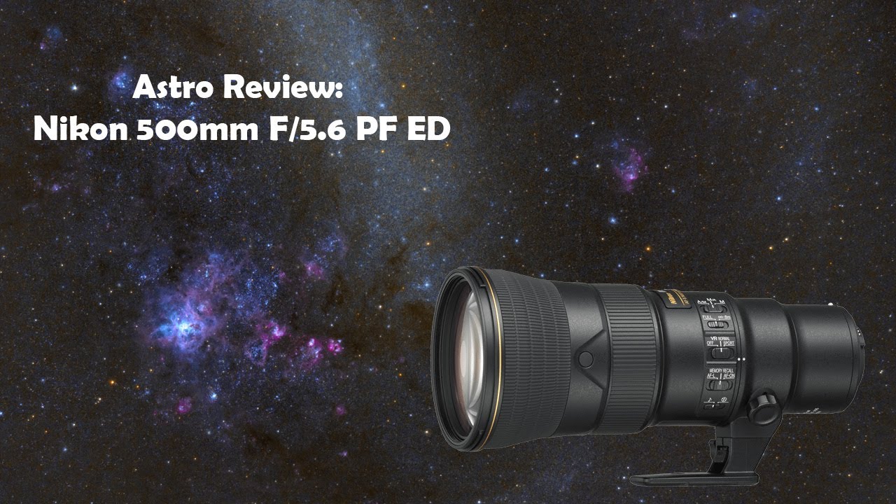 Astro Review: Nikon 500mm F5.6 PF ED with Z7