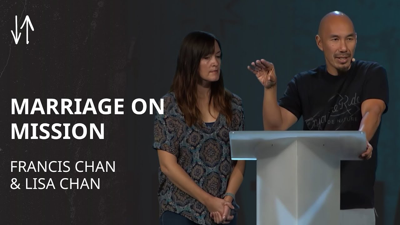 Marriage on Mission | Francis & Lisa Chan